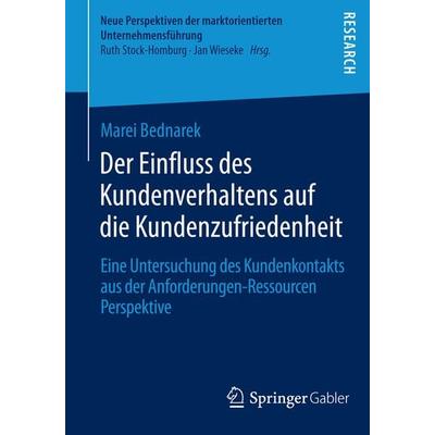 Der Einfluss des Kundenverhaltens auf die Kundenzufriedenheit, Taschenbuch von Marei Bednarek, Springer Fachmedien Wiesbaden GmbH, 978-3-658-06578-2