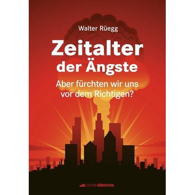 Zeitalter der Ängste, Gebundene Ausgabe von Walter Rüegg, Edition Königstuhl, 978-3-907339-66-4
