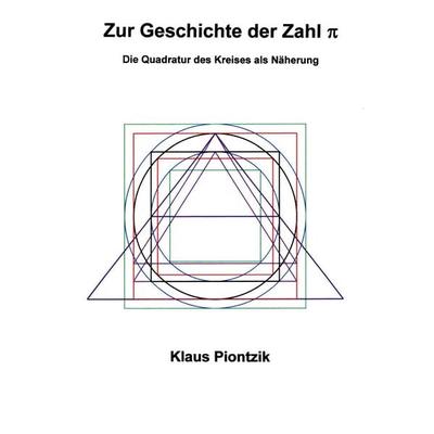 Zur Geschichte der Zahl PI, Taschenbuch von Klaus Piontzik, BoD – Books on Demand, 978-3-7578-8120-7