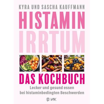 Histamin-Irrtum - Das Kochbuch, Taschenbuch von Kyra Kauffmann,Sascha Kauffmann, Vak, 978-3-86731-294-3