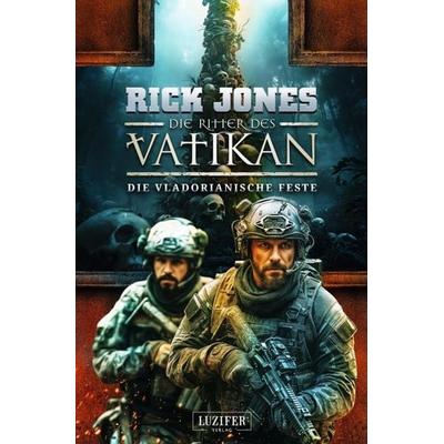 DIE VLADORIANISCHE FESTE (Die Ritter des Vatikan 22), Taschenbuch von Rick Jones, Luzifer-Verlag, 978-3-95835-917-8