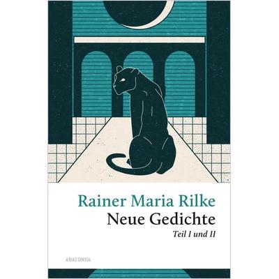 Rilke - Neue Gedichte Teil I und II, Gebundene Ausgabe von Rainer Maria Rilke, Anaconda, 978-3-7306-1499-0