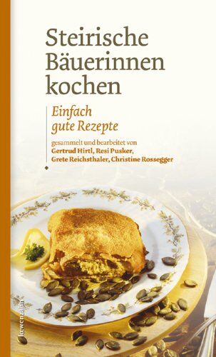 Christine Rossegger - Steirische Bäuerinnen kochen. Einfach gute Rezepte - Preis vom 12.10.2026 11:37:12 h