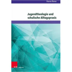 Jugendtheologie und schulische Alltagspraxis, Fachbücher von Hanna Roose