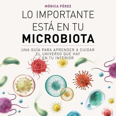 Lo importante está en tu microbiota - Mónica Pérez Canas (@somosmicrobiota), Audio, 9788441552548