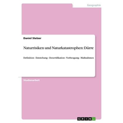 Naturrisiken und Naturkatastrophen: Dürre, Taschenbuch von Daniel Stelzer, GRIN, 978-3-638-65568-2