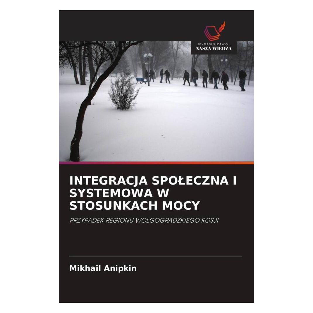 Wiedza Powszechna Integracja Spoleczna I Systemowa W Stosunkach Mocy (Softcover, Mikhail Anipkin) (56868116)