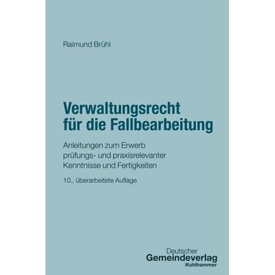 Verwaltungsrecht für die Fallbearbeitung, Taschenbuch von Raimund Brühl, Deutscher Gemeindeverlag, 978-3-555-02414-1