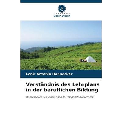 Verständnis des Lehrplans in der beruflichen Bildung, Taschenbuch von Lenir Antonio Hannecker, Verlag Unser Wissen, 978-620-9-10948-5