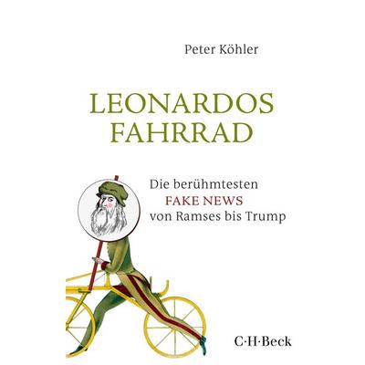 Leonardos Fahrrad, Taschenbuch von Peter Köhler, C.H. Beck