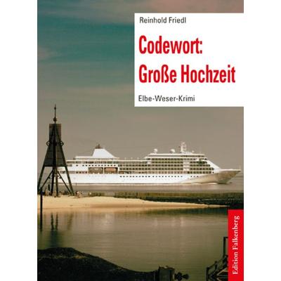 Codewort: Große Hochzeit, Taschenbuch von Reinhold Friedl, Edition Falkenberg, 978-3-95494-307-4