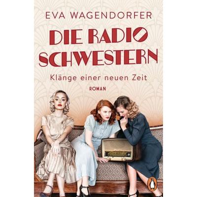 Die Radioschwestern, Taschenbuch von Eva Wagendorfer, Penguin