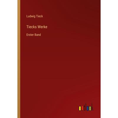 Tiecks Werke, Taschenbuch von Ludwig Tieck, Outlook, 978-3-368-61938-1