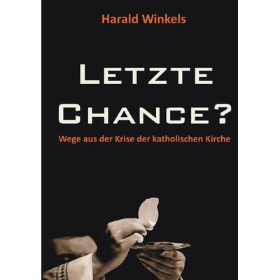 Letzte Chance?, Taschenbuch von Harald Winkels, Tredition, 978-3-347-58402-0