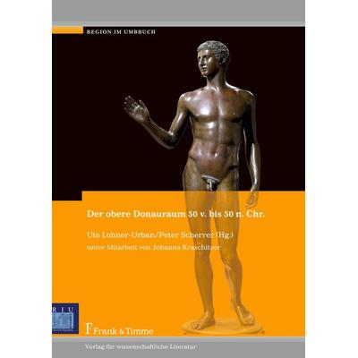 Der obere Donauraum 50 v. bis 50 n. Chr., Gebundene Ausgabe von , Frank & Timme, 978-3-7329-0143-2