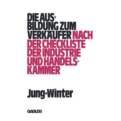 Die Ausbildung zum Verkäufer, Taschenbuch von Peter Jung,Franz-Josef Winter, Betriebswirtschaftlicher Verlag Gabler, 978-3-409-97097-6