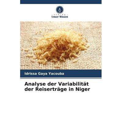 Analyse der Variabilität der Reiserträge in Niger, Taschenbuch von Idrissa Gaya Yacouba,Mossi Maiga Illiassou, Verlag Unser Wissen, 978-620-5-99908-0