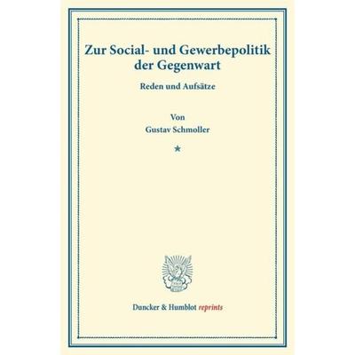 Zur Social- und Gewerbepolitik der Gegenwart., Taschenbuch von Gustav Schmoller, Duncker & Humblot, 978-3-428-16934-4