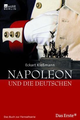 Eckart Kleßmann - Napoleon und die Deutschen: Das Buch zur ARD-Fernsehserie: Das Buch zur Fernsehserie - Preis vom 17.10.2026 19:25:27 h