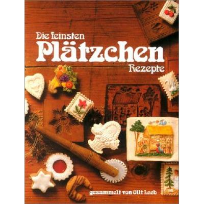 Die feinsten Plätzchen Rezepte, Gebundene Ausgabe von Olli Leeb, Kochbuchverlag Olli Leeb, 978-3-921799-98-7