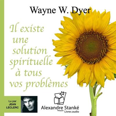 Il existe une solution spirituelle à tous vos problèmes - Wayne W. Dyer, Audio, 9782895171621