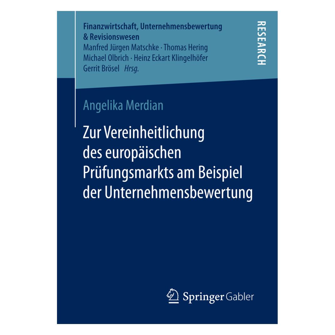 Springer Zur Vereinheitlichung des europäischen Prüfungsmarkts am Beispiel der Unternehmensbewertung (Deutsch, Softcover, Angelika Merdian) (35150734)