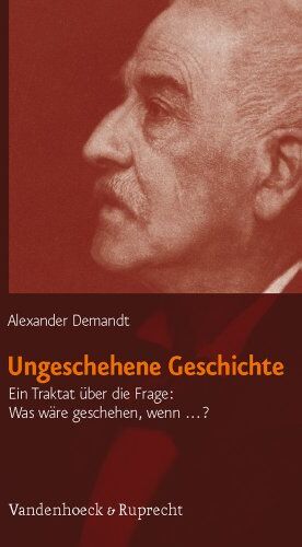 Alexander Demandt - Ungeschehene Geschichte: Ein Traktat über die Frage: Was wäre geschehen, wenn...? - Preis vom 16.10.2026 11:41:07 h