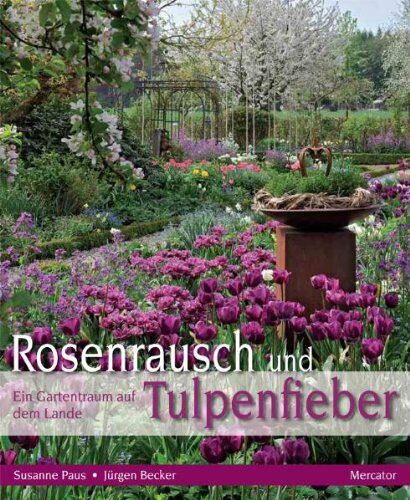 Susanne Paus - Rosenrausch und Tulpenfieber: Ein Gartentraum auf dem Lande - Preis vom 13.10.2026 19:28:25 h