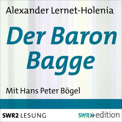 Der Baron Bagge - Alexander Lernet-Holenia, Audio, 9783956152498