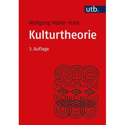Kulturtheorie, Taschenbuch von Wolfgang Müller-Funk, Utb GmbH, 978-3-8252-5627-2