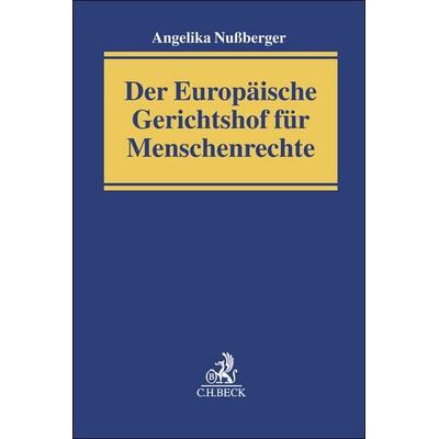 Der Europäische Gerichtshof für Menschenrechte, Taschenbuch von Angelika Nussberger, C.H. Beck, 978-3-406-79458-2