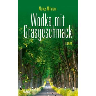 Wodka mit Grasgeschmack, Taschenbuch von Markus Mittmann, Kiener, 978-3-948442-00-2