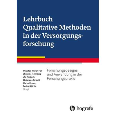 Lehrbuch Qualitative Methoden in der Versorgungsforschung, Gebundene Ausgabe von , Hogrefe AG, 978-3-456-86389-4