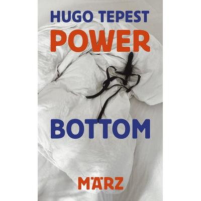Power Bottom, Taschenbuch von Hugo Tepest, MÄRZ Verlag, 978-3-7550-0069-3