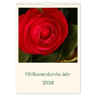 Mit Blumen durchs Jahr (Wandkalender 2026 DIN A4 hoch), CALVENDO Monatskalender