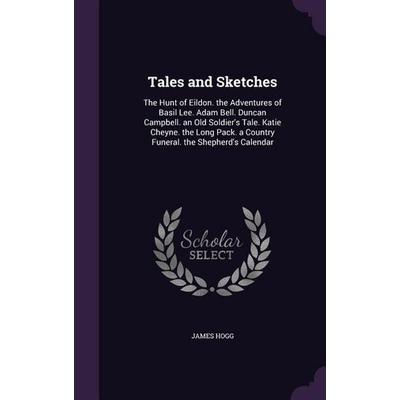 Tales and Sketches, Gebundene Ausgabe von James Hogg, Creative Media Partners, LLC, 978-1-358-13734-1