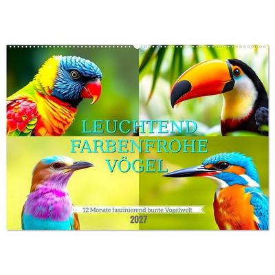 Leuchtend farbenfrohe Vögel (Wandkalender 2027 DIN A2 quer), CALVENDO Monatskalender