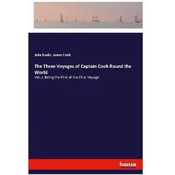 The Three Voyages of Captain Cook Round the World, Belletristik von James Cook, John Banks