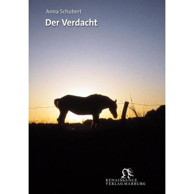 Der Verdacht, Taschenbuch von Anna Schubert, BoD - Books on Demand, 978-3-939442-01-1