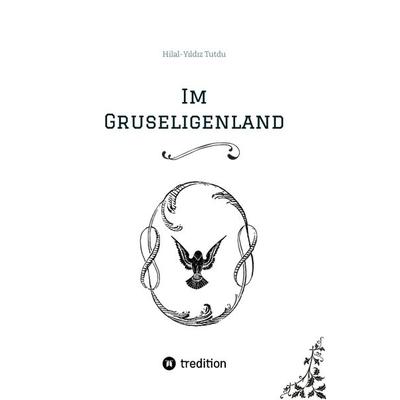 Im Gruseligenland, Taschenbuch von Hilal-Yıldız Tutdu, Tredition, 978-3-347-86687-4
