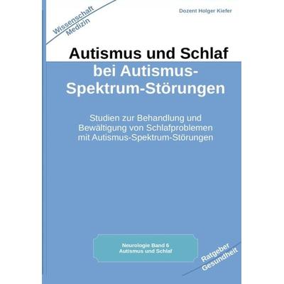 Autismus und Schlaf bei Autismus-Spektrum-Störungen, Taschenbuch von Holger Kiefer, Tredition, 978-3-384-04254-5