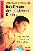 Wolfgang Bergmann - Das Drama des modernen Kindes: Hyperaktivität, Magersucht, Selbstverletzung (Beltz Taschenbuch / Ratgeber) - Preis vom 11.10.2026 15:43:13 h