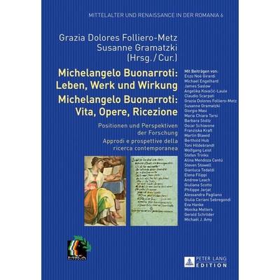 Michelangelo Buonarroti: Leben, Werk und Wirkung- Michelangelo Buonarroti: Vita, Opere, Ricezione, Gebundene Ausgabe von , Peter Lang GmbH,