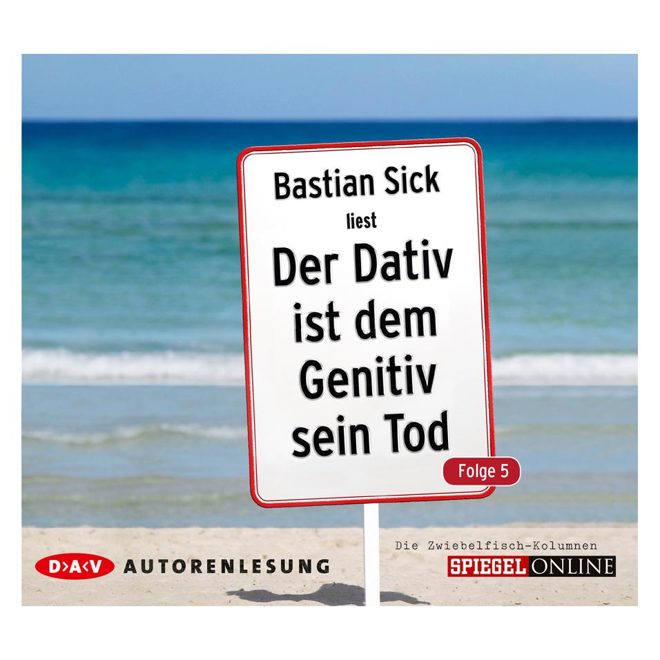 Audio Verlag Der Dativ ist dem Genitiv sein Tod 05. (Bastian Sick, Deutsch) (2378106)