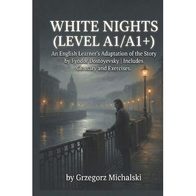 White Nights (Level A1/A1+), Taschenbuch von Grzegorz Michalski, Independently Published