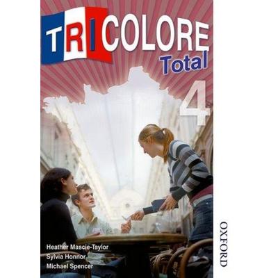 Tricolore Total 4 Student Book, Taschenbuch von Heather Mascie-Taylor,Michael Spencer,Sylvia Honnor, Oxford University Press, 978-1-4085-0578-6
