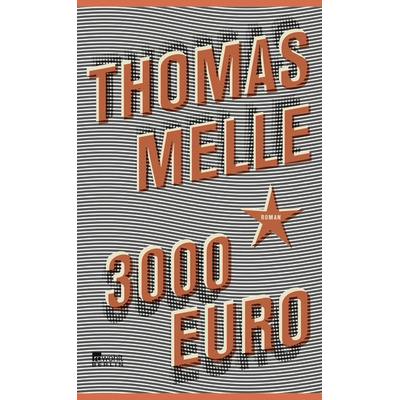 3000 Euro, Gebundene Ausgabe von Thomas Melle, Rowohlt Berlin