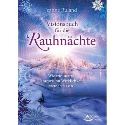 Visionsbuch für die Rauhnächte, Taschenbuch von Jeanne Ruland, Schirner, 978-3-8434-1396-1