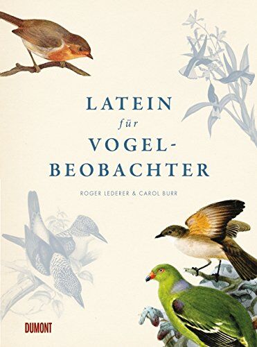 Roger Lederer - Latein für Vogelbeobachter: Über 3.000 ornithologische Begriffe erklärt und erforscht - Preis vom 30.09.2026 22:30:23 h