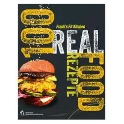 100 REAL FOOD REZEPTE, Ratgeber von Frank Schirmacher